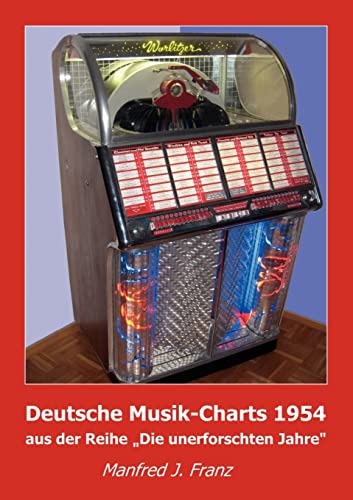 Beispielbild fr Deutsche Musik-Charts 1954: aus der Reihe "Die unerforschten Jahre" (German Edition) zum Verkauf von Lucky's Textbooks