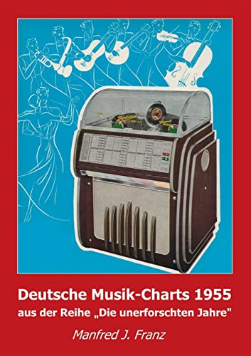 Beispielbild fr Deutsche Musik-Charts 1955: aus der Reihe "Die unerforschten Jahre" (German Edition) zum Verkauf von Lucky's Textbooks