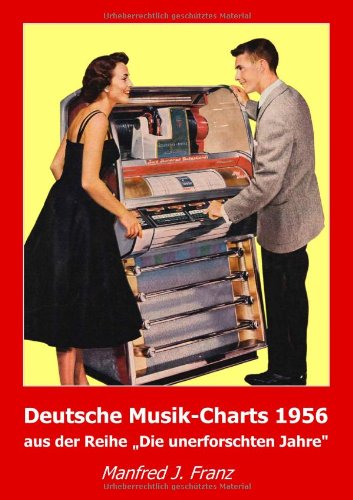 Beispielbild fr Deutsche Musik-Charts 1956: aus der Reihe "Die unerforschten Jahre" zum Verkauf von medimops