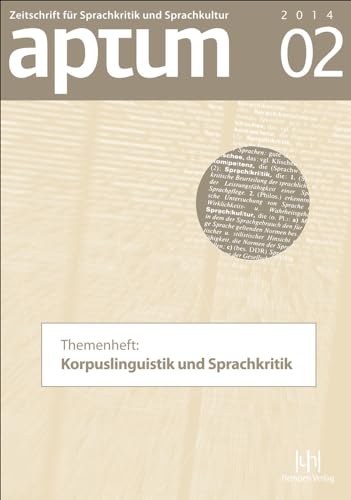 9783944312217: Aptum. Zeitschrift Fur Sprachkritik Und Sprachkultur: Themenheft: Korpuslinguistik Und Sprachkritik