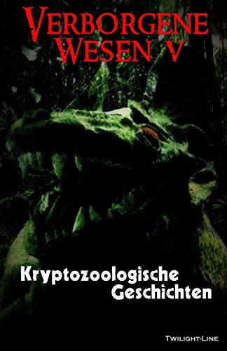 Imagen de archivo de Verborgene Wesen V: Kryptozoologische Geschichten (German Edition) a la venta por Books Unplugged