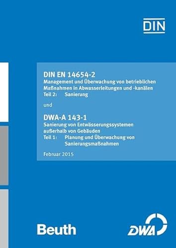 9783944328935: DIN EN 14654-2 'Management und berwachung von betrieblichen Manahmen in Abwasserleitungen und -kanlen - Teil 2: Sanierung' / DWA-A 143-1 'Sanierung von Entwsserungssystemen auerhalb von Gebuden - Teil 1: Planung und berwachung von Sanierungsmanahmen'