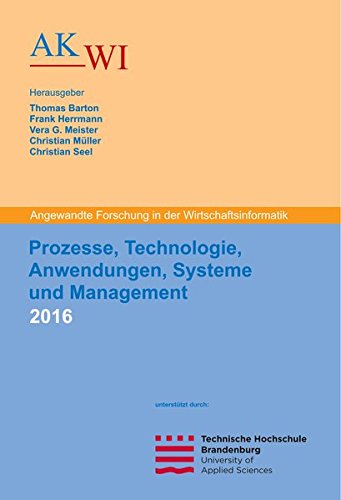 Stock image for Prozesse, Technologie, Anwendungen, Systeme und Management 2016: Angewandte Forschung in der Wirtschaftsinformatik for sale by medimops