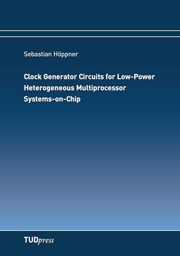 9783944331201: Clock Generator Circuits for Low-Power Heterogeneous Multiprocessor Systems-on-Chip