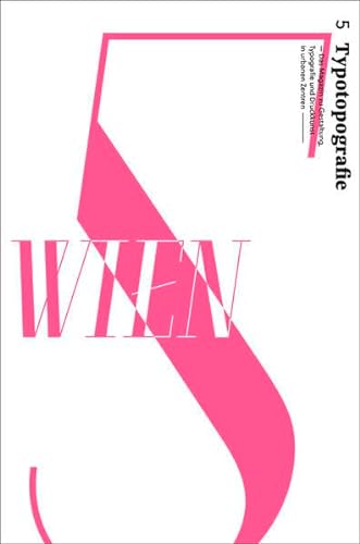 Stock image for Wien: Typotopografie 5 - Das Magazin zu Gestaltung, Typografie und Druckkunst in urbanen Zentren for sale by medimops
