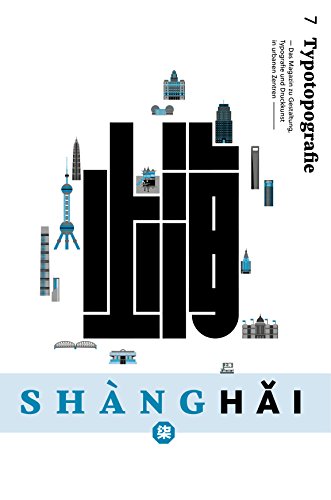 Stock image for Shanghai: Typotopografie 7 - Das Magazin zu Gestaltung, Typografie und Druckkunst in urbanen Zentren for sale by medimops