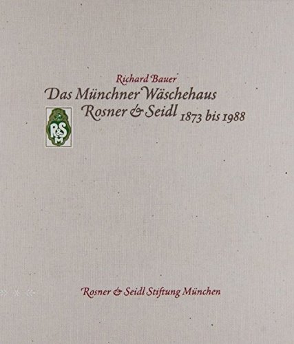 Imagen de archivo de Das Mnchner Wschehaus Rosner & Seidl 1873 bis 1988 a la venta por medimops