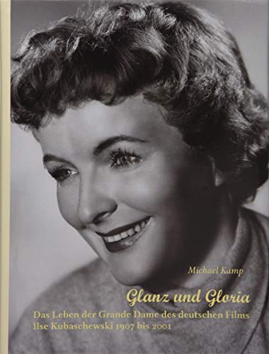 Beispielbild fr Glanz und Gloria: Das Leben der Grand Dame des deutschen Films Ilse Kubaschewski zum Verkauf von medimops