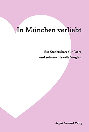 Beispielbild fr In Mnchen verliebt. Ein Stadtfhrer fr Paare und sehnsuchtsvolle Singles zum Verkauf von medimops