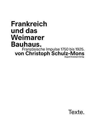 Beispielbild fr Frankreich und das Weimarer Bauhaus : Franzsische Impulse 1750 - 1935 zum Verkauf von Buchpark