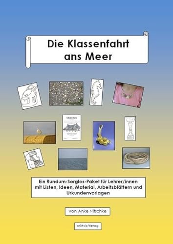 Beispielbild fr Die Klassenfahrt ans Meer: Ein Rundum-Sorglos-Paket fr Lehrer/innen mit Listen, Ideen, Material, Arbeitsblttern und Urkundenvorlagen zum Verkauf von medimops