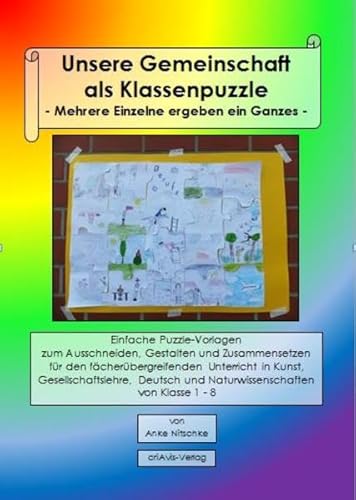 Beispielbild fr Unsere Gemeinschaft als Klassenpuzzle - Mehrere Einzelne ergeben ein Ganzes -: Einfache Puzzle-Vorlagen zum Ausschneiden, Gestalten und Zusammensetzen . und Naturwissenschaften von Klasse 1 - 8 zum Verkauf von medimops