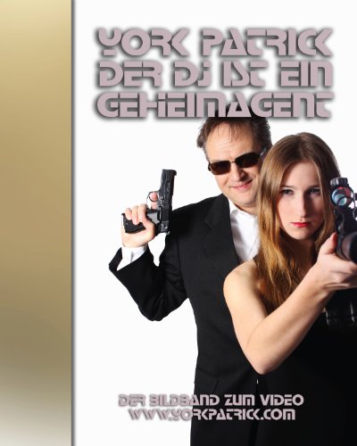 Der DJ Ist Ein Geheimagent - Der Bildband zum Video (German Edition) (9783944348018) by Patrick, York