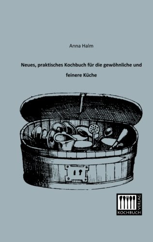 Stock image for Neues; Praktisches Kochbuch Fur Die Gewohnliche Und Feinere Kuche for sale by Ria Christie Collections