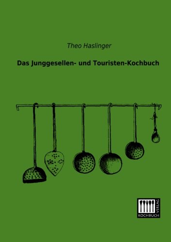 Imagen de archivo de Das Junggesellen- Und Touristen-Kochbuch a la venta por Ria Christie Collections
