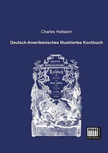Beispielbild fr Deutsch-Amerikanisches Illustriertes Kochbuch zum Verkauf von Buchpark