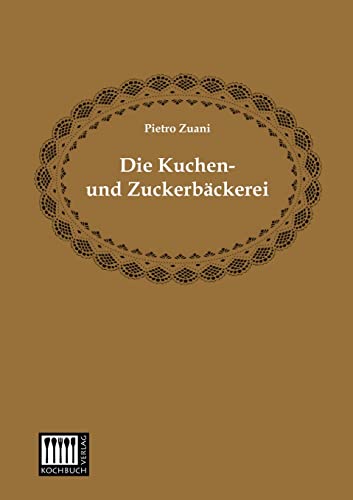 9783944350561: Die Kuchen- und Zuckerbaeckerei