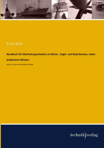 9783944351100: Handbuch fr berholungsarbeiten an Motor-, Segel- und Ruderbooten, nebst praktischen Winken: zweite, vllig neu bearbeitete Auflage