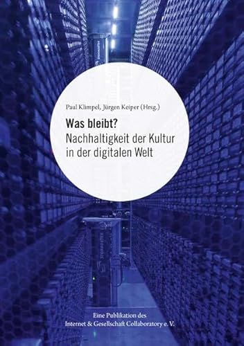 9783944362038: Was bleibt?: Nachhaltigkeit der Kultur in der digitalen Welt