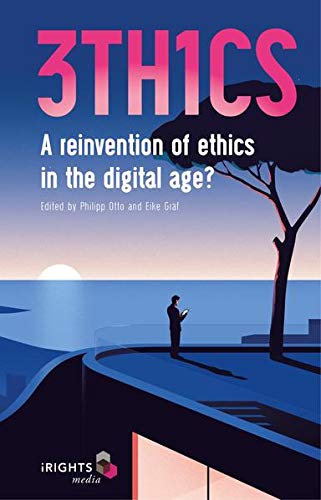 Beispielbild fr 3TH1CS: A reinvention of ethics in the digital age? zum Verkauf von Buchmarie