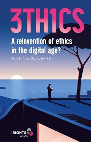 9783944362915: 3TH1CS: A reinvention of ethics in the digital age?