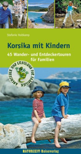Stock image for Korsika mit Kindern: 45 Wander- und Entdeckertouren fr Familien for sale by medimops