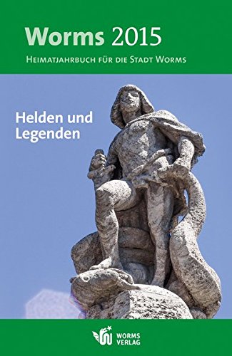 Beispielbild fr Worms 2015 - Heimatjahrbuch fr die Stadt Worms : Helden und Legenden zum Verkauf von Buchpark