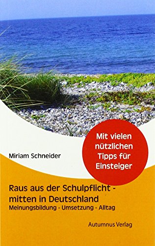 Stock image for Raus aus der Schulpflicht - mitten in Deutschland -Language: german for sale by GreatBookPrices