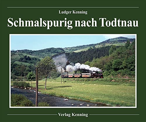9783944390123: Schmalspurig nach Todtnau: Das 'Todtnauerli', die Schmalspurbahn Zell i.W. - Todtnau