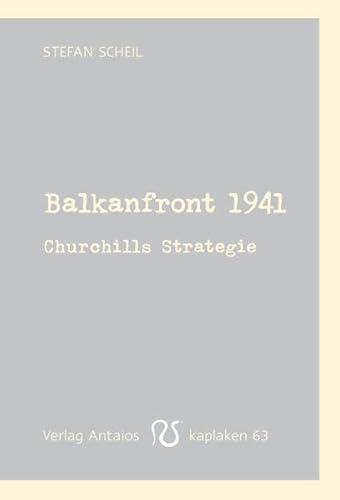 Stock image for Balkanfront 1941: Churchills Strategie for sale by Revaluation Books