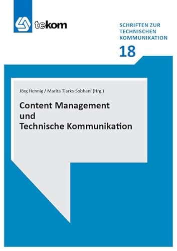 9783944449340: Content Management und Technische Kommunikation (Schriften zur Technischen Kommunikation, Band 18)