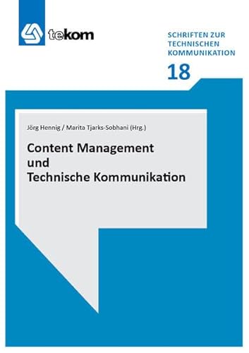 Stock image for Content Management und Technische Kommunikation (= Schriften zur technischen Kommunikation tekom 18) for sale by Bernhard Kiewel Rare Books