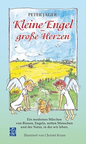 Beispielbild fr Kleine Engel - groe Herzen: Ein modernes Mrchen von Bienen, Engeln, netten Menschen und der Natur, in der wir leben zum Verkauf von medimops