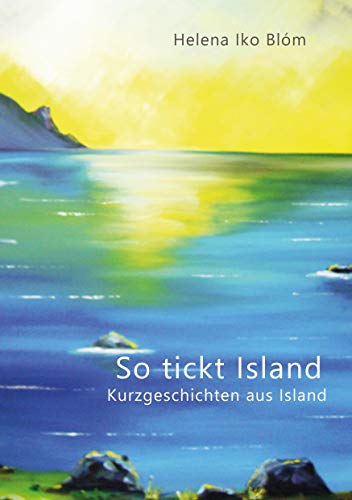 Beispielbild fr So tickt Island: Kurzgeschichten aus Island zum Verkauf von medimops