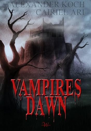 Vampires Dawn - Ari, Cairiel, Koch, Alexander
