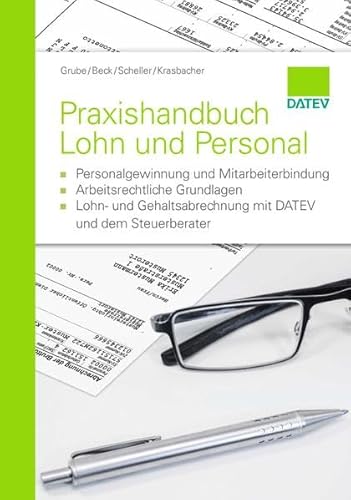 Stock image for Praxishandbuch Lohn und Personal: - Personalgewinnung und Mitarbeiterbindung - Arbeitsrechtliche Grundlagen - Lohn- und Gehaltsabrechnung mit DATEV und dem Steuerberater for sale by medimops