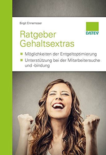 Stock image for Ratgeber Gehaltsextras: - Mglichkeiten der Entgeltoptimierung - Untersttzung bei der Mitarbeitersuche und -bindung for sale by medimops