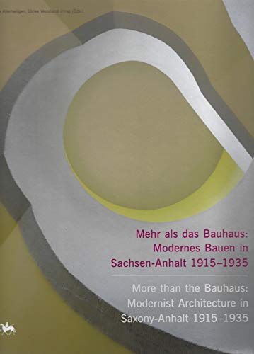 Stock image for Mehr als das Bauhaus: Modernes Bauen in Sachsen-Anhalt 1915-1935 / More than the Bauhaus: Modernist Architecture in Saxony-Anhalt 1915-1935. (Dt./Engl.) for sale by Antiquariat  >Im Autorenregister<