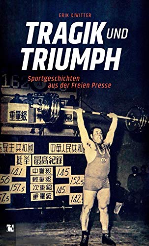 Beispielbild fr Tragik und Triumph: Sportgeschichten aus der Freien Presse zum Verkauf von medimops