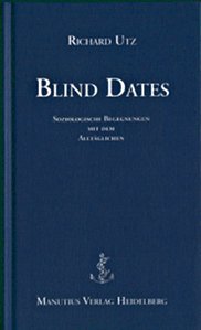 Beispielbild fr Blind Dates: Soziologische Begegenungen mit dem Alltglichen zum Verkauf von medimops