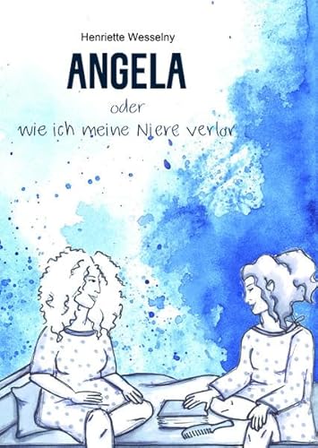 Beispielbild fr ANGELA oder wie ich meine Niere verlor zum Verkauf von medimops