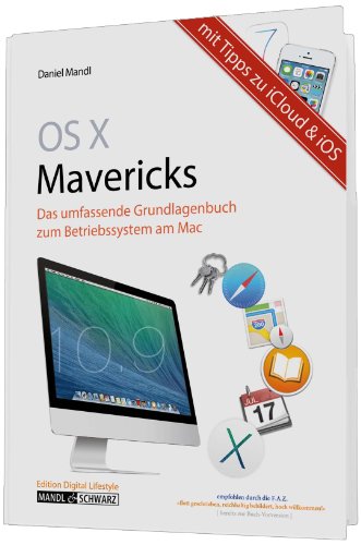 OS X Mavericks: Grundlagen zum Apple-Betriebssystem umfassend und hilfreich erklärt - mit Infos zu iCloud und iOS - Daniel, Mandl