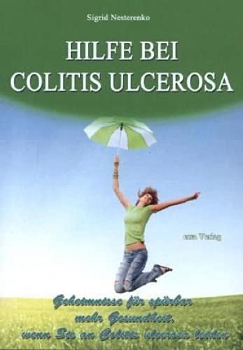 Stock image for Hilfe bei Colitis ulcerosa: Geheimnisse fr sprbar mehr Gesundheit, wenn Sie an Colitis ulcerosa leiden for sale by medimops