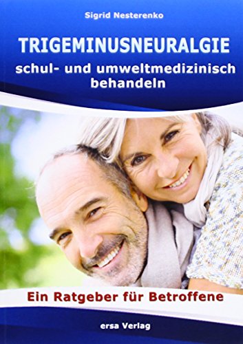 Stock image for Trigeminusneuralgie schul- und umweltmedizinisch behandeln: Ein Ratgeber fr Betroffene for sale by medimops