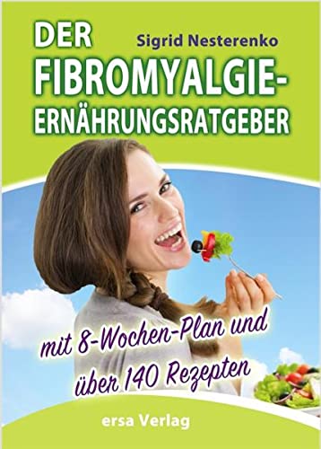 9783944523163: Der Fibromyalgie-Ernhrungsberater: Mit 8-Wochen-Plan und ber 140 Rezepten
