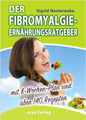 9783944523163: Der Fibromyalgie-Ernhrungsberater: Mit 8-Wochen-Plan und ber 140 Rezepten