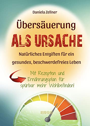 Beispielbild fr bersuerung als Ursache: Natrliches Entgiften fr ein gesundes, beschwerdefreies Leben - Mit Rezepten und Ernhrungsplan fr sprbar mehr Wohlbefinden zum Verkauf von medimops