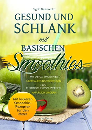 Beispielbild fr Gesund und Schlank mit Basischen Smoothies &lt;BR&gt;&lt;BR&gt; &lt;BR&gt; zum Verkauf von Blackwell's