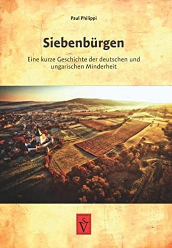 Beispielbild fr Siebenbrgen: Eine kurze Geschichte der deutschen und der ungarischen Minderheit (Geschichte der Siebenbrger Sachsen) zum Verkauf von medimops