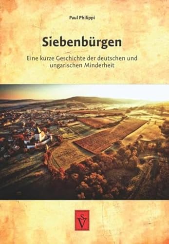 Stock image for Siebenbrgen: Eine kurze Geschichte der deutschen und der ungarischen Minderheit (Geschichte der Siebenbrger Sachsen) for sale by medimops